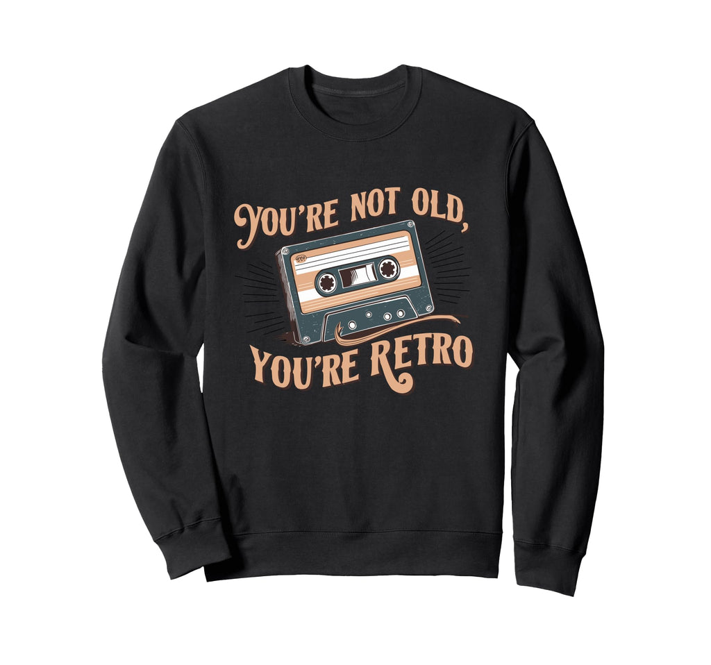 Youre Not Old Youre Cassette Tape Sweatshirt - Minimalist Print for Adults - T-Shirt, Sweatshirt, Hoodie
