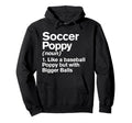 Soccer Poppy Definition Funny Bigger Hoodie - Trendy Graphic Men Women - T-Shirt, Sweatshirt, Hoodie