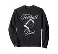 Football Dad Proud Father His Athletic Sweatshirt - Trendy Graphic Unisex - T-Shirt, Sweatshirt, Hoodie
