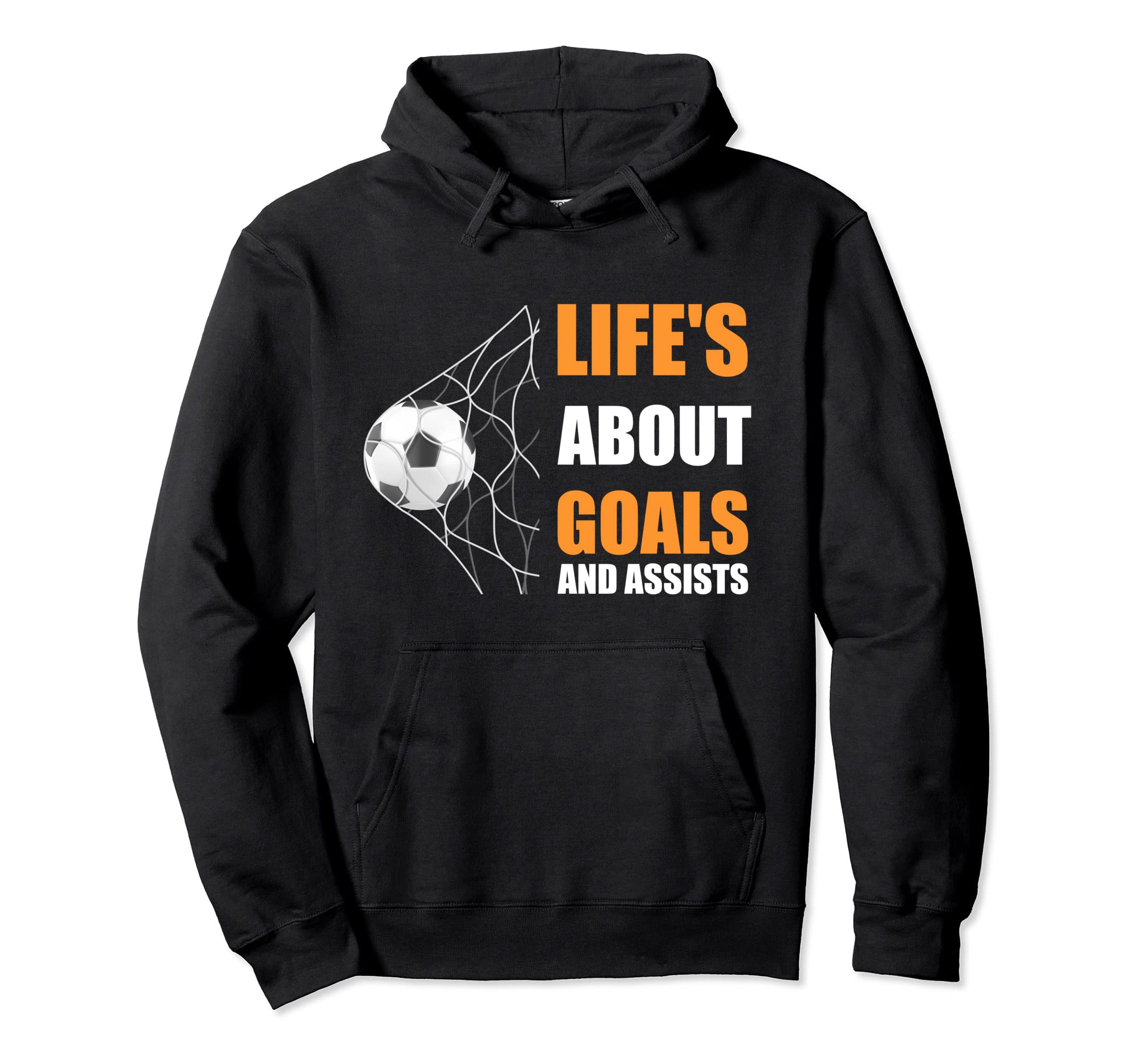 Funny Soccer T Lifes About Goals And Hoodie - Fun Novelty Design Unisex - T-Shirt, Sweatshirt, Hoodie