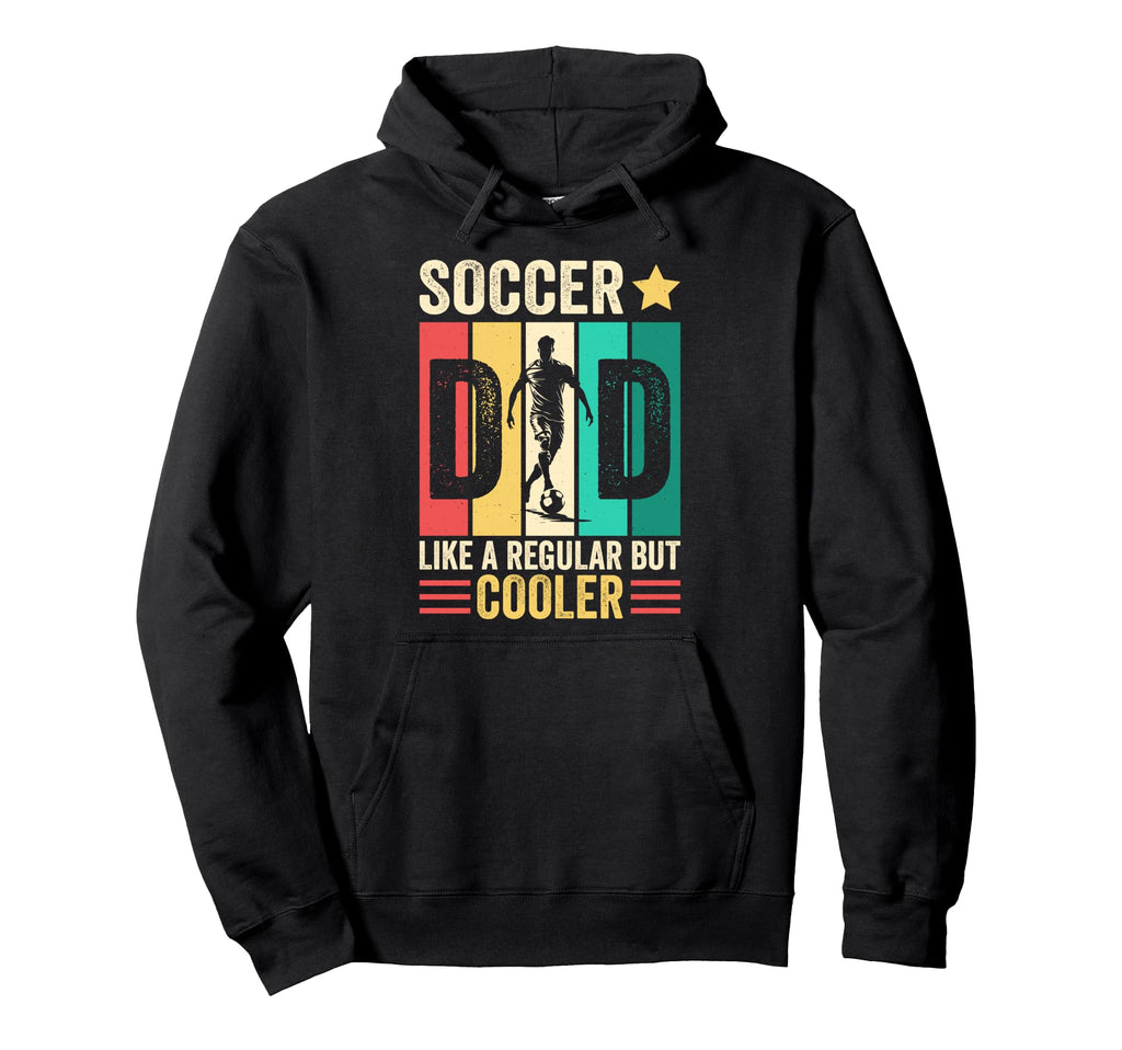Soccer Dad Like Regular Dad But Cooler Hoodie - Graphic Print Men Women - T-Shirt, Sweatshirt, Hoodie