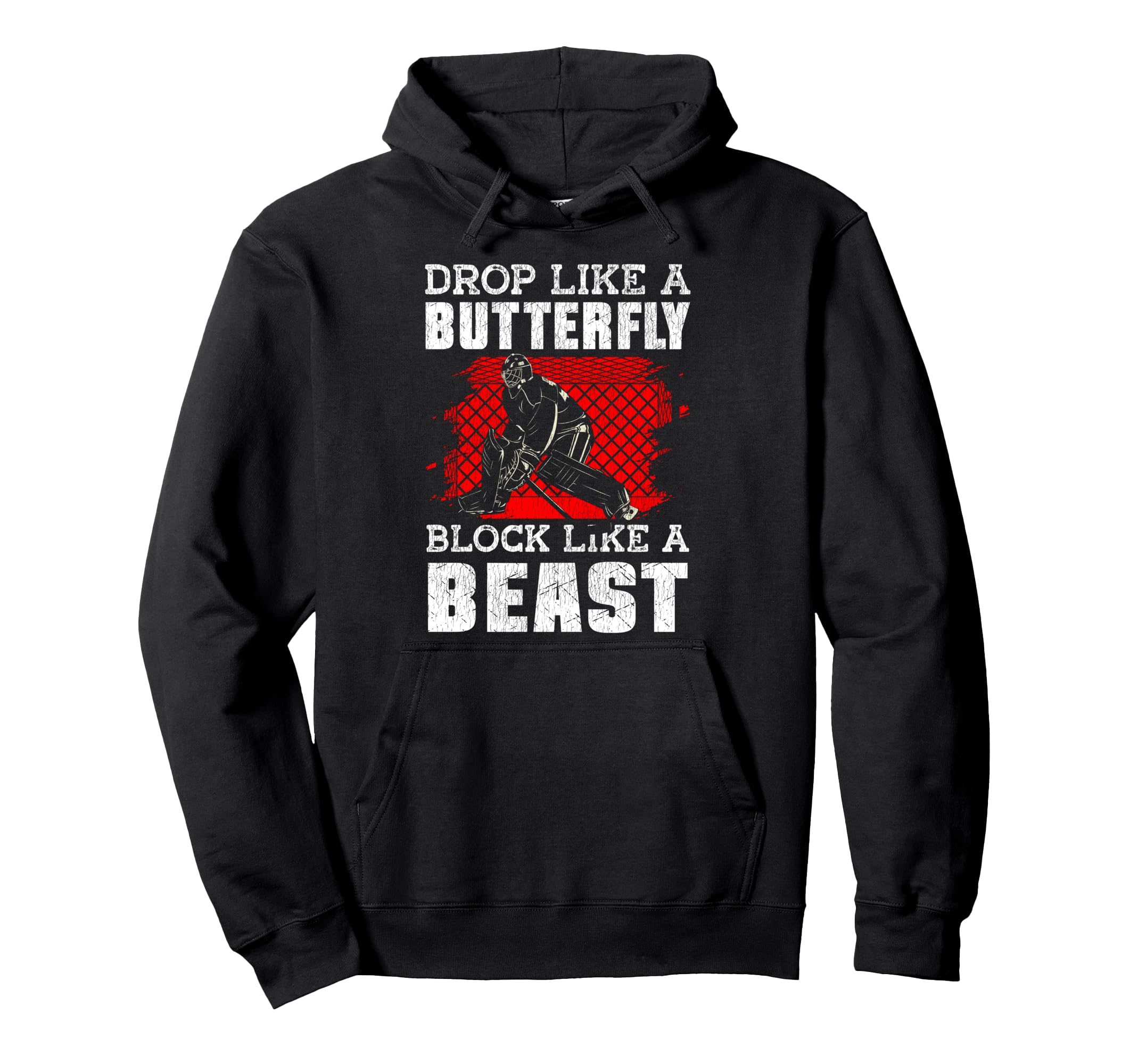 Ice Hockey Goalie Goalkeeper Drop Like Hoodie - Trendy Graphic Men Women - T-Shirt, Sweatshirt, Hoodie