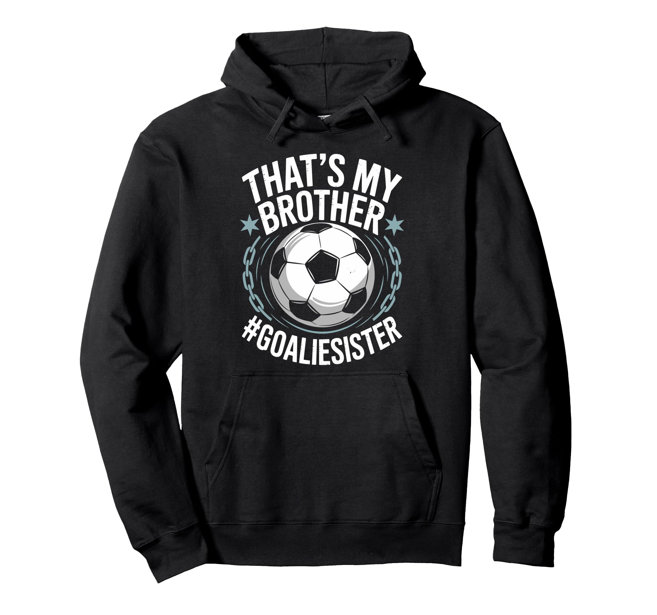 Goal Keeper Team Soccer Player Bro Thats Hoodie - Streetwear Style Unisex - T-Shirt, Sweatshirt, Hoodie