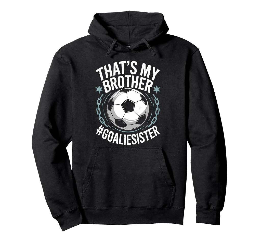 Goal Keeper Team Soccer Player Bro Hoodie - Aesthetic Graphic for Adults - T-Shirt, Sweatshirt, Hoodie