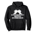 Mens Funny Soccer Coach You Dont Hoodie - Fun Novelty Design for Adults - T-Shirt, Sweatshirt, Hoodie