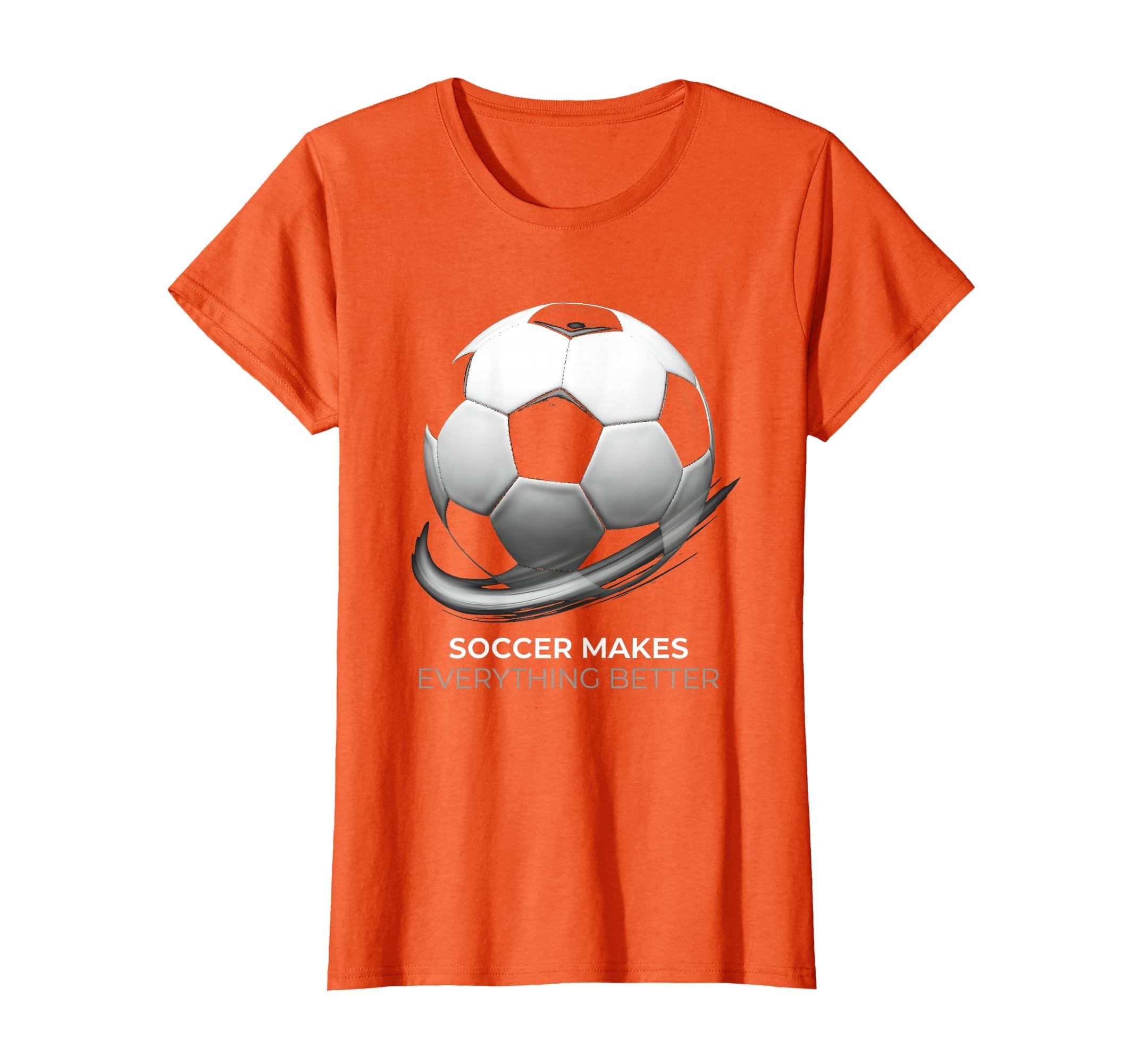 Soccer Makes Everything Better Fan T-Shirt - Fun Novelty Design Unisex - T-Shirt, Sweatshirt, Hoodie