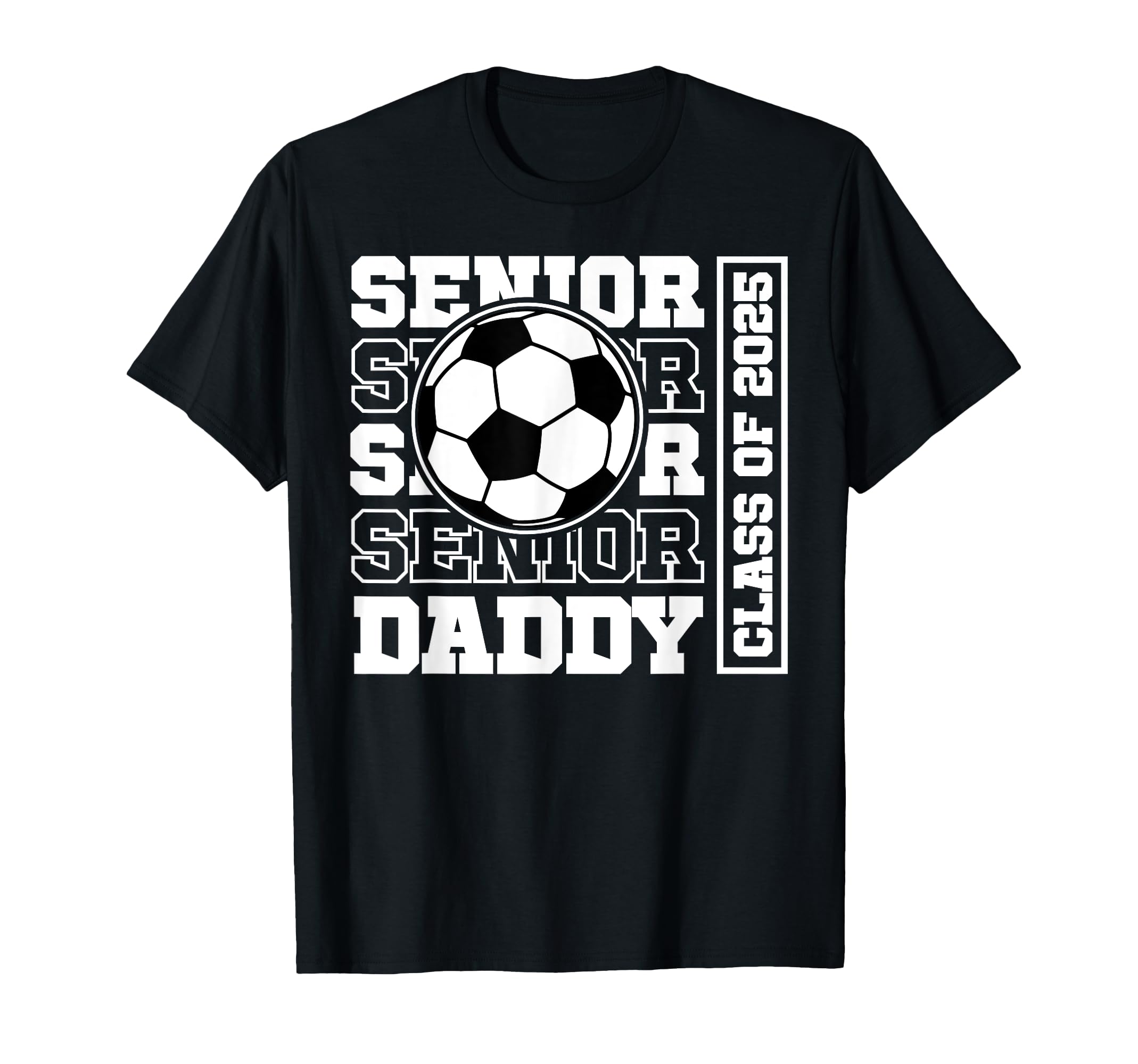 Soccer Senior Daddy Class 2025 Soccer T-Shirt - Custom Art Print Unisex - T-Shirt, Sweatshirt, Hoodie