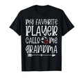 My Favorite Player Calls Me Grandma T-Shirt - Novelty Apparel Unisex - T-Shirt, Sweatshirt, Hoodie