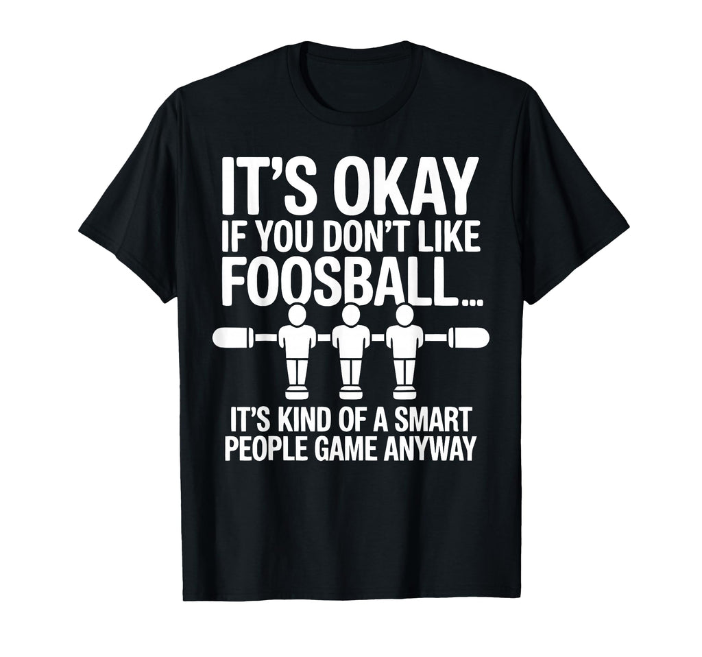 Funny Foosball Table Soccer Play T-Shirt - Unique Graphic for Adults - T-Shirt, Sweatshirt, Hoodie
