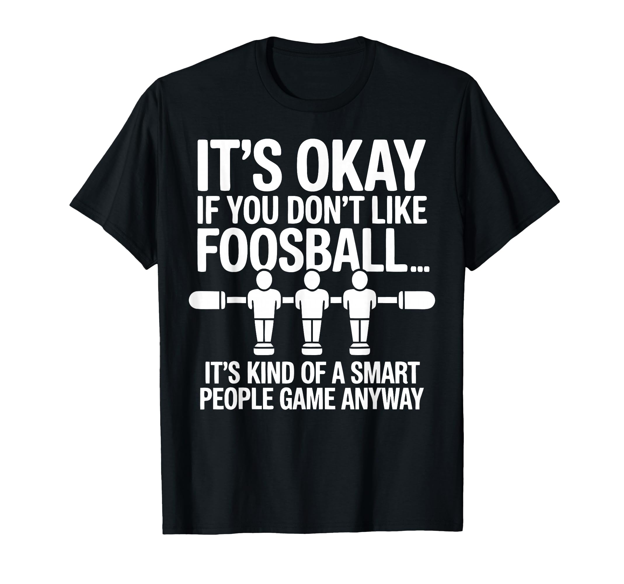 Funny Foosball Table Soccer Play T-Shirt - Unique Graphic for Adults - T-Shirt, Sweatshirt, Hoodie