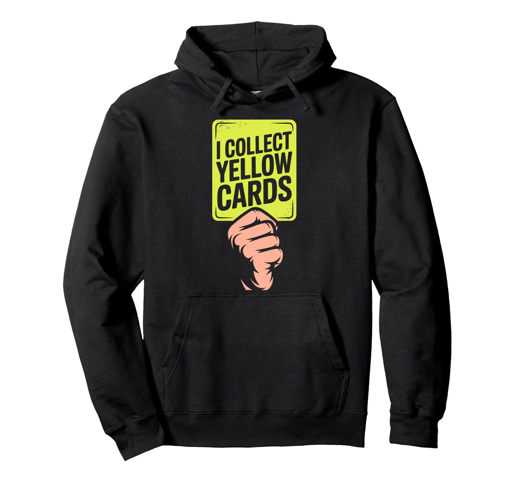 I Collect Yellow Cards Soccer Player Hoodie - Custom Art Print Men Women - T-Shirt, Sweatshirt, Hoodie