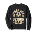 Senior Dad Soccer 2026 Final Set Sweatshirt - Unique Graphic Unisex - T-Shirt, Sweatshirt, Hoodie