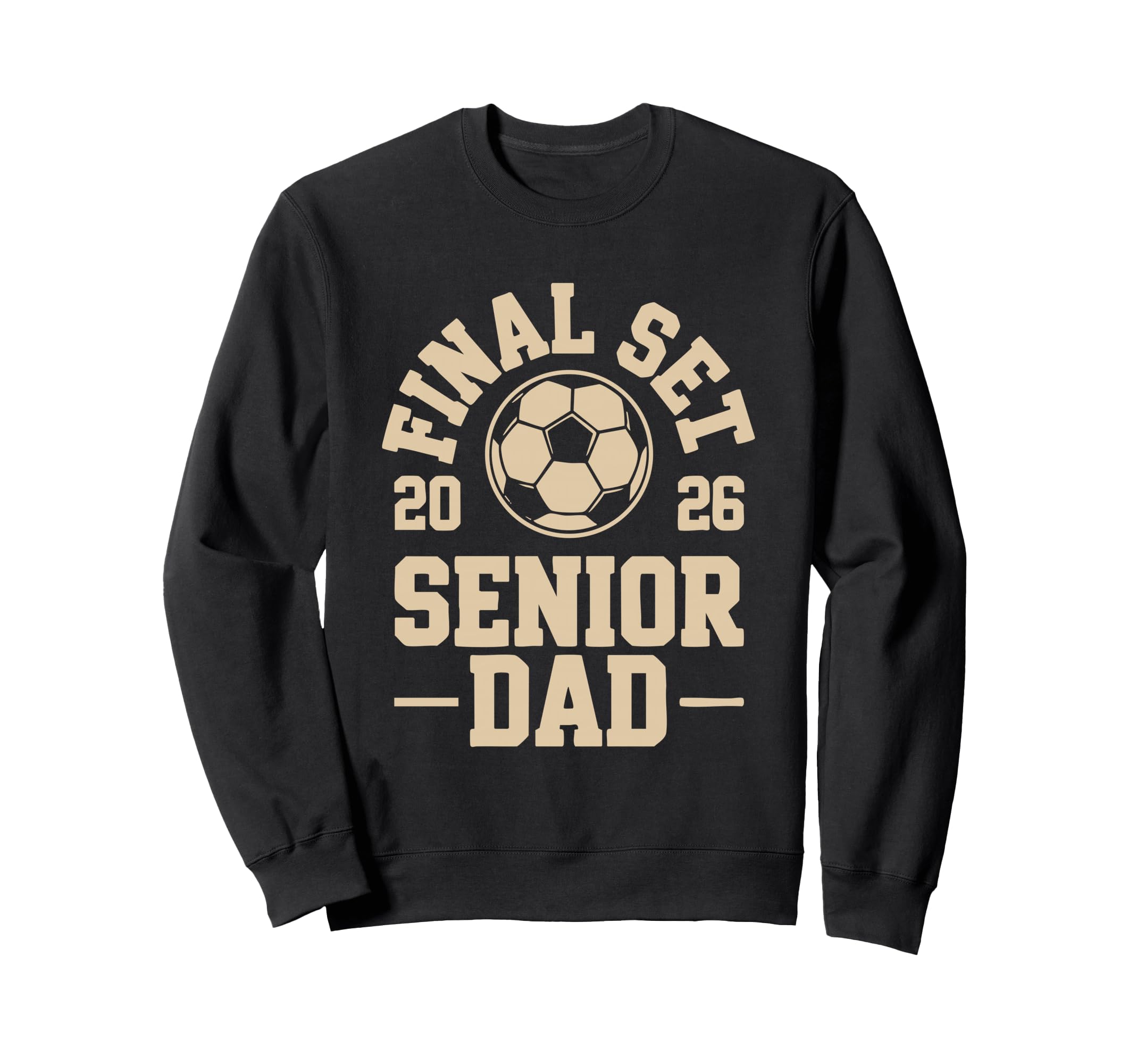 Senior Dad Soccer 2026 Final Set Sweatshirt - Unique Graphic Unisex - T-Shirt, Sweatshirt, Hoodie