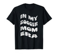 My Soccer Mom Era Soccer Mom Mothers Day T-Shirt - Trendy Graphic Unisex - T-Shirt, Sweatshirt, Hoodie