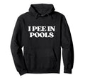 I Pee Pools Y2K Aesthetic Trendy Hoodie - Graphic Print Unisex - T-Shirt, Sweatshirt, Hoodie