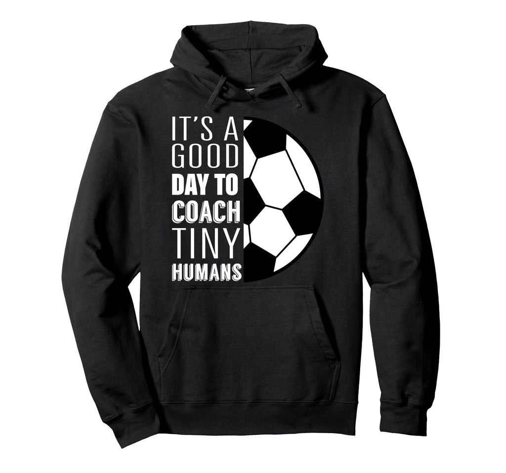 I Coach Tiny Humans Funny Soccer Coach Hoodie - Fun Novelty Design Unisex - T-Shirt, Sweatshirt, Hoodie