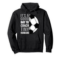 I Coach Tiny Humans Funny Soccer Coach Hoodie - Fun Novelty Design Unisex - T-Shirt, Sweatshirt, Hoodie