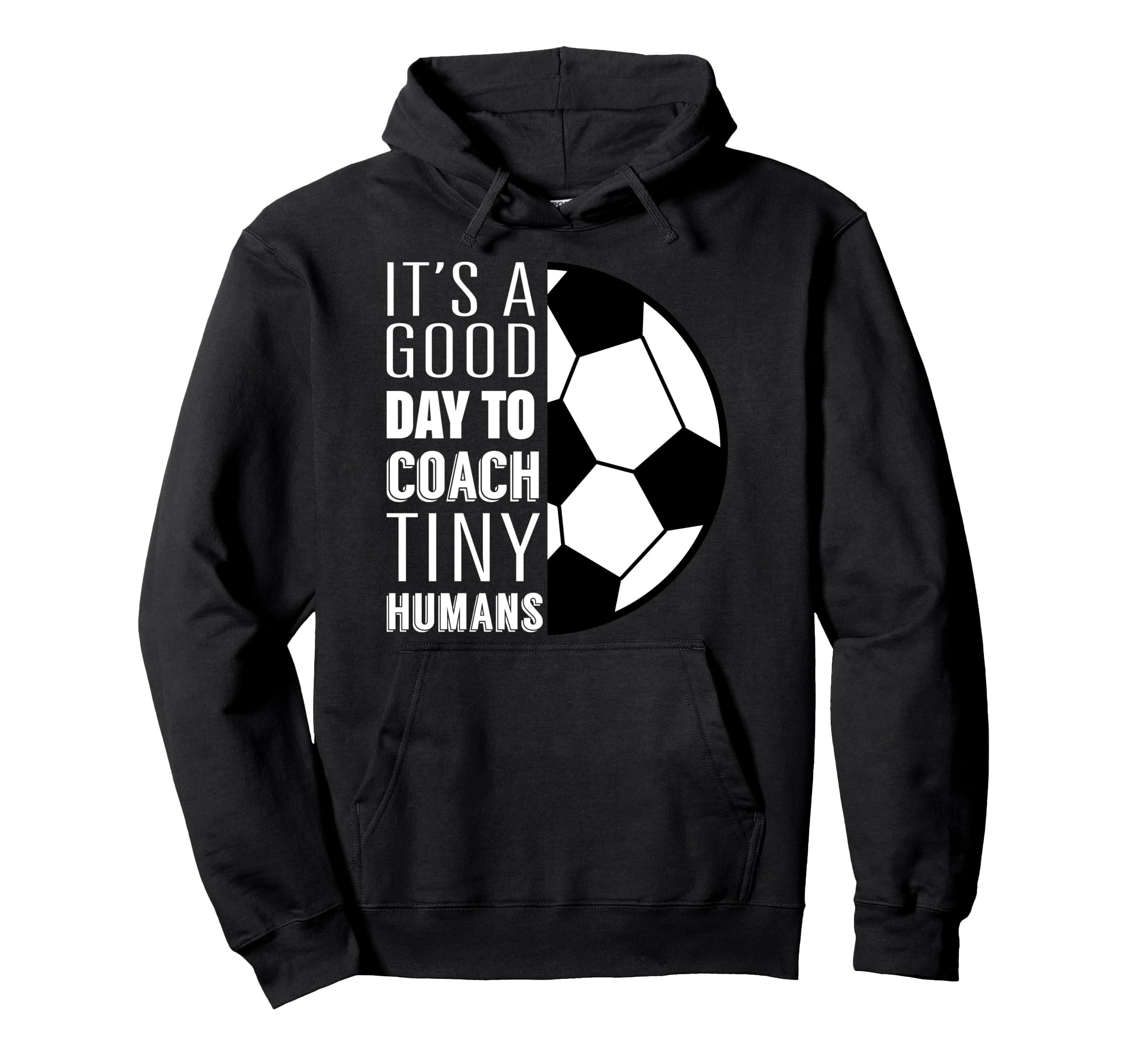 I Coach Tiny Humans Funny Soccer Coach Hoodie - Fun Novelty Design Unisex - T-Shirt, Sweatshirt, Hoodie