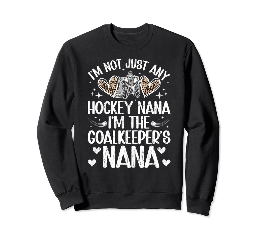 Im Ice Hockey Goalkeeper Nana Sweatshirt - Fun Novelty Design for Adults - T-Shirt, Sweatshirt, Hoodie