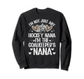 Im Ice Hockey Goalkeeper Nana Sweatshirt - Fun Novelty Design for Adults - T-Shirt, Sweatshirt, Hoodie