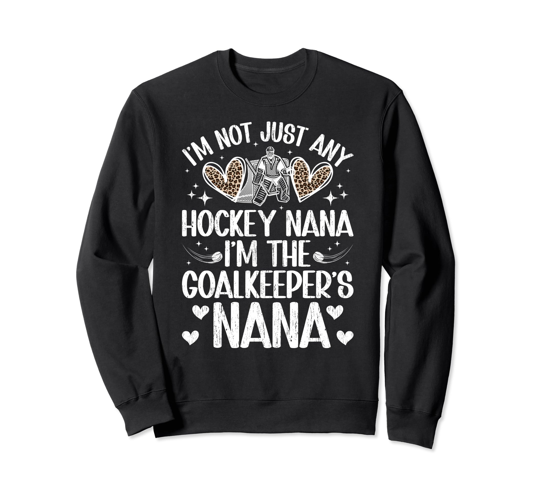 Im Ice Hockey Goalkeeper Nana Sweatshirt - Fun Novelty Design for Adults - T-Shirt, Sweatshirt, Hoodie