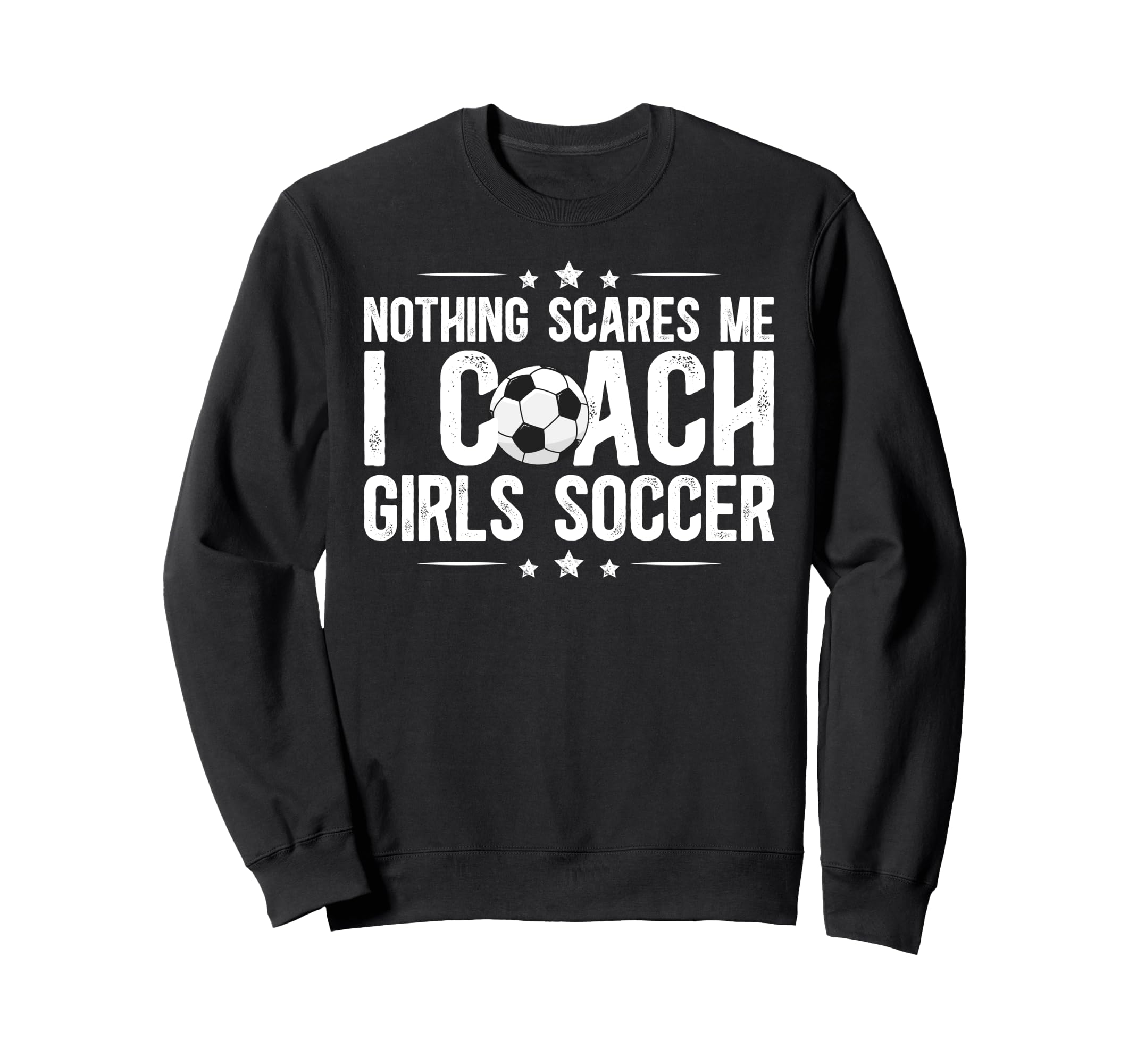 I Coach Soccer Coach Soccer Sweatshirt - Casual Everyday Wear Unisex - T-Shirt, Sweatshirt, Hoodie