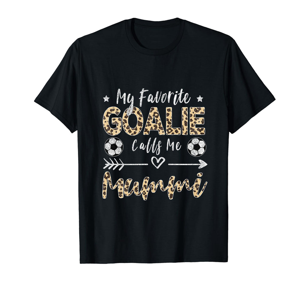 My Favorite Goalie Calls Me Mummi T-Shirt - Unique Graphic for Adults - T-Shirt, Sweatshirt, Hoodie