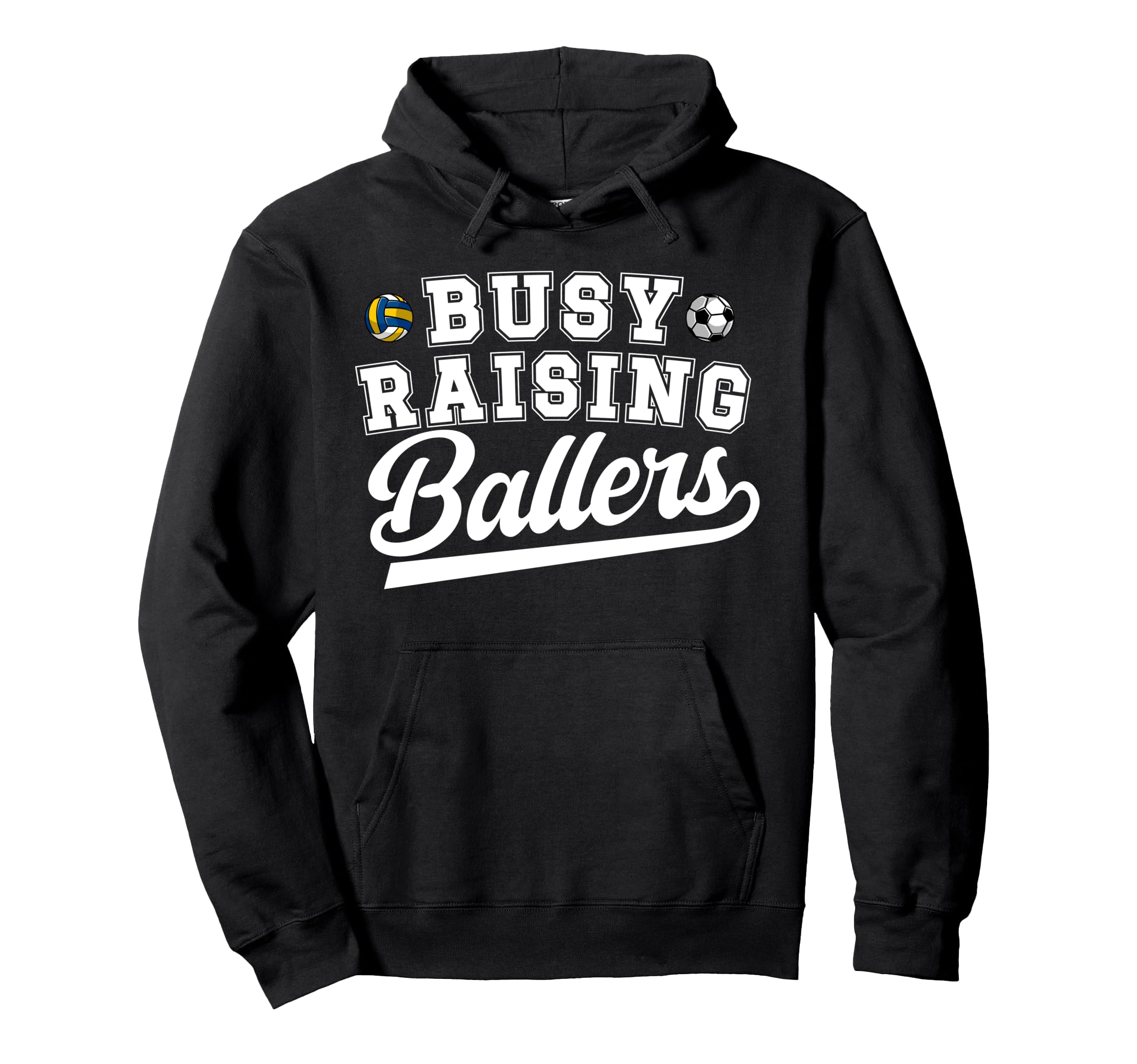 Busy Raising Ballers Soccer Volleyball Hoodie - Novelty Apparel for Adults - T-Shirt, Sweatshirt, Hoodie