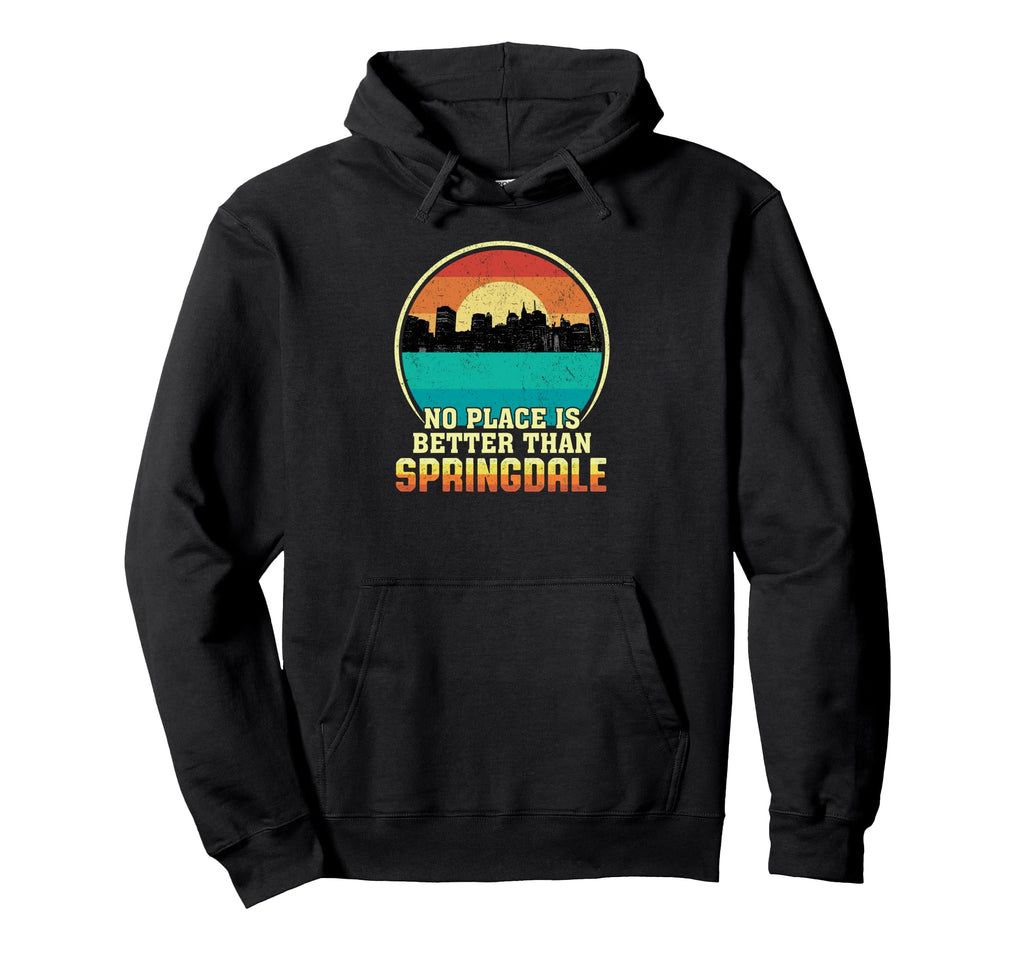 No Place Is Better Than Springdale Utah Hoodie - Fun Novelty Design Unisex - T-Shirt, Sweatshirt, Hoodie