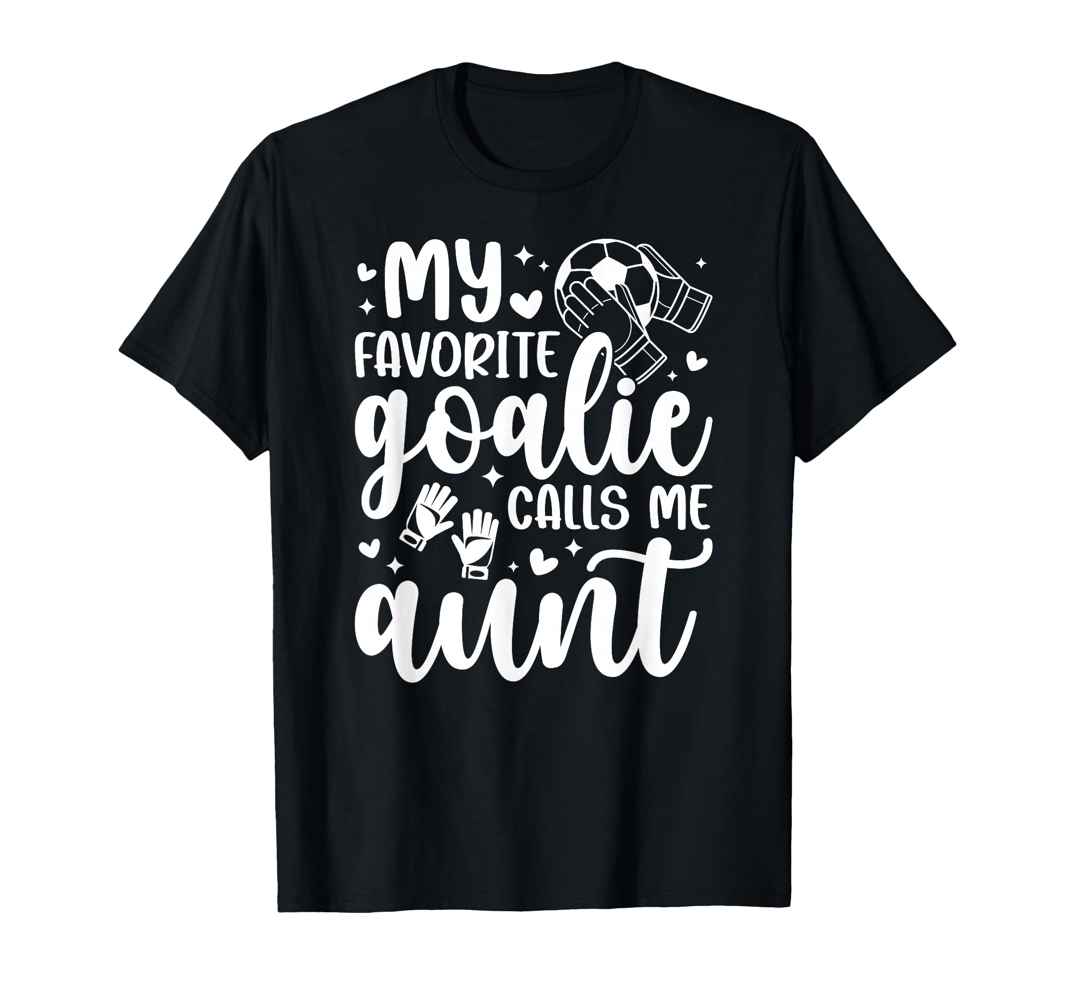 Proud Soccer Goalie Aunt Soccer T-Shirt - Casual Everyday Wear Unisex - T-Shirt, Sweatshirt, Hoodie