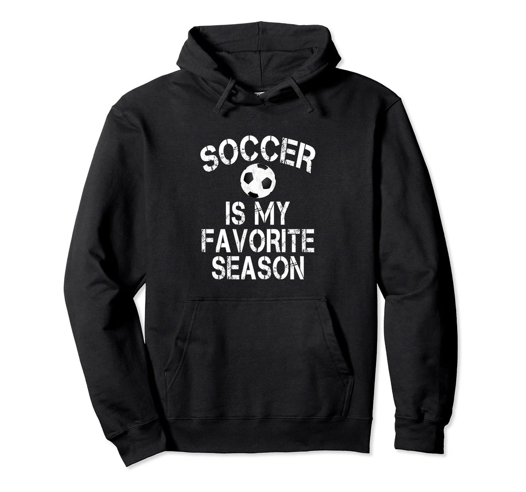Soccer Is My Favorite Season Hoodie - Streetwear Style for Adults - T-Shirt, Sweatshirt, Hoodie