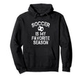 Soccer Is My Favorite Season Hoodie - Streetwear Style for Adults - T-Shirt, Sweatshirt, Hoodie