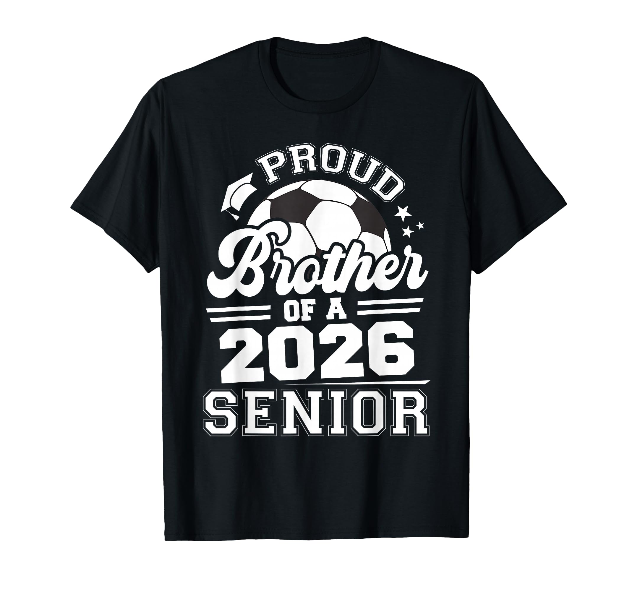 Proud Brother 2026 Senior Soccer Ball T-Shirt - Streetwear Style Unisex - T-Shirt, Sweatshirt, Hoodie