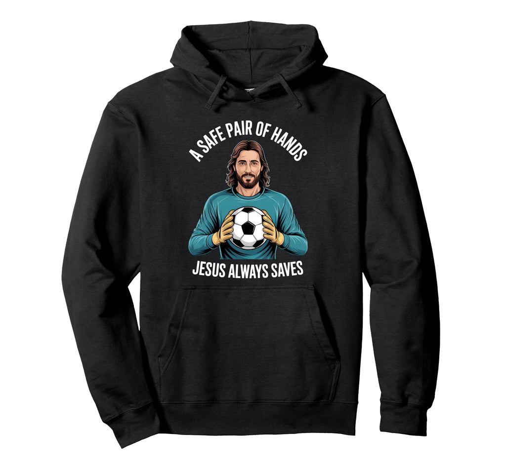 Funny Jesus Football Soccer Goalkeeper Hoodie - Casual Everyday Wear Unisex - T-Shirt, Sweatshirt, Hoodie