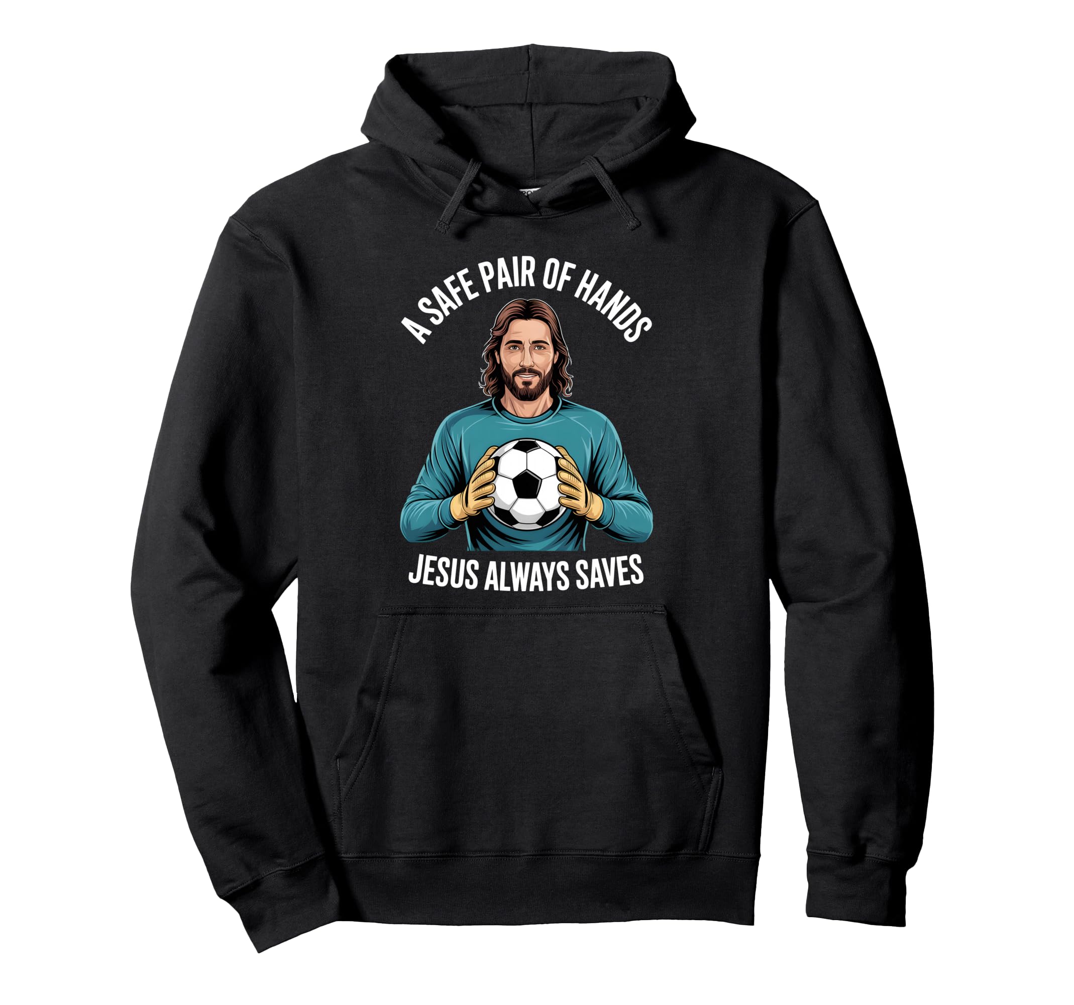 Funny Jesus Football Soccer Goalkeeper Hoodie - Casual Everyday Wear Unisex - T-Shirt, Sweatshirt, Hoodie
