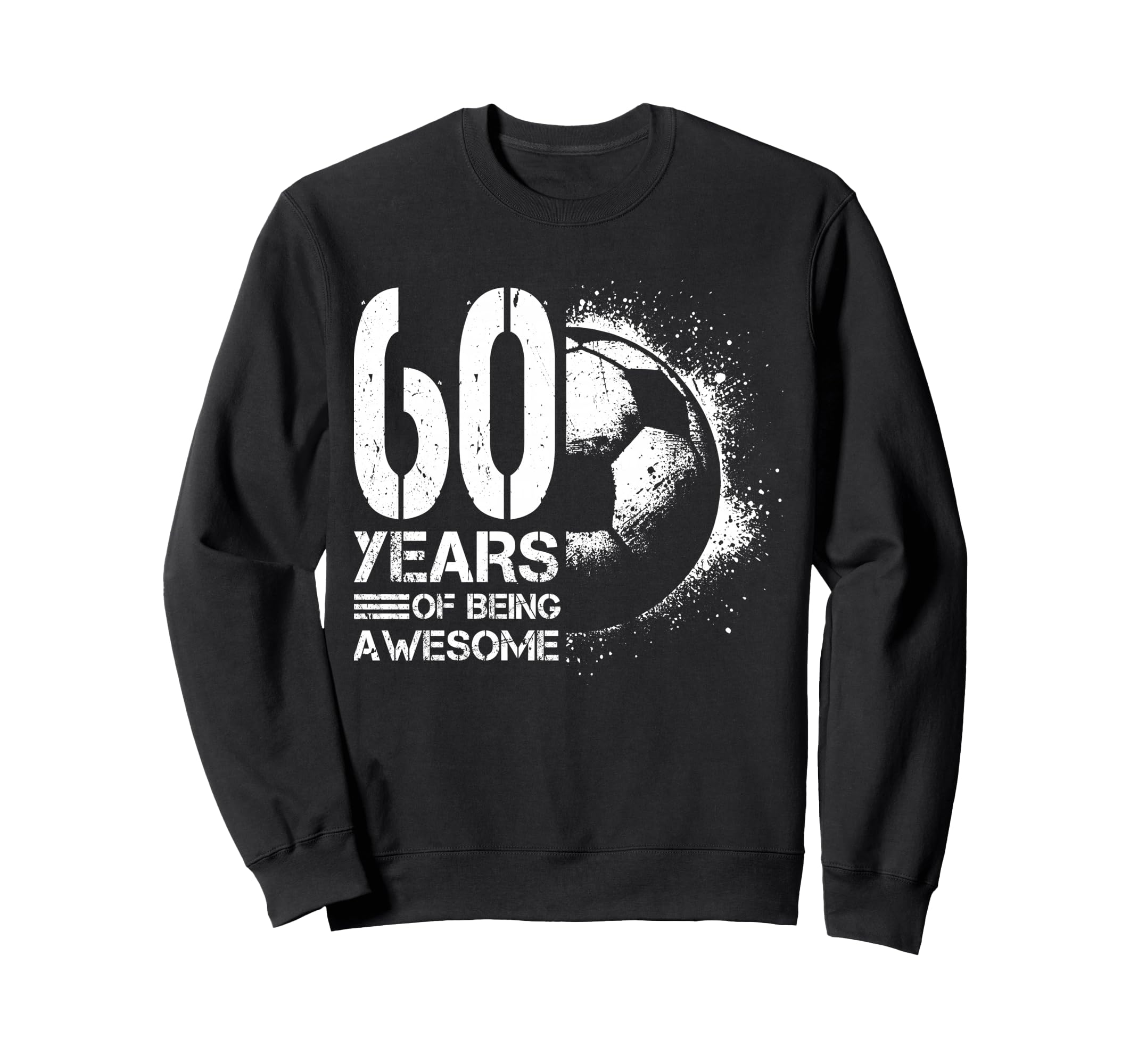 60Th Birthday Soccer Player Sweatshirt - Aesthetic Graphic Men Women - T-Shirt, Sweatshirt, Hoodie