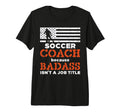 Soccer Coach Badass Job Title Us T-Shirt - Aesthetic Graphic for Adults - T-Shirt, Sweatshirt, Hoodie