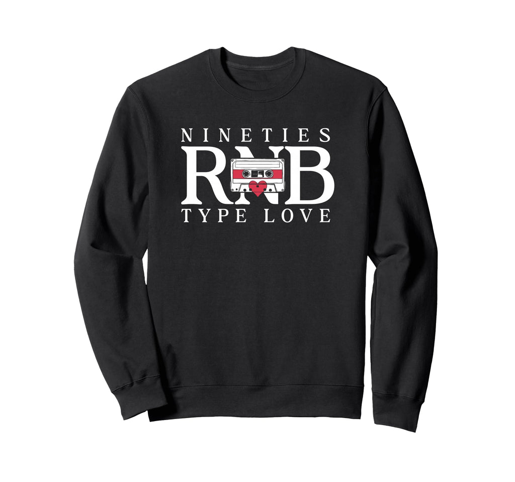Nineties Rnb Type Love 90S R B Cassette Sweatshirt - Unique Graphic Unisex - T-Shirt, Sweatshirt, Hoodie