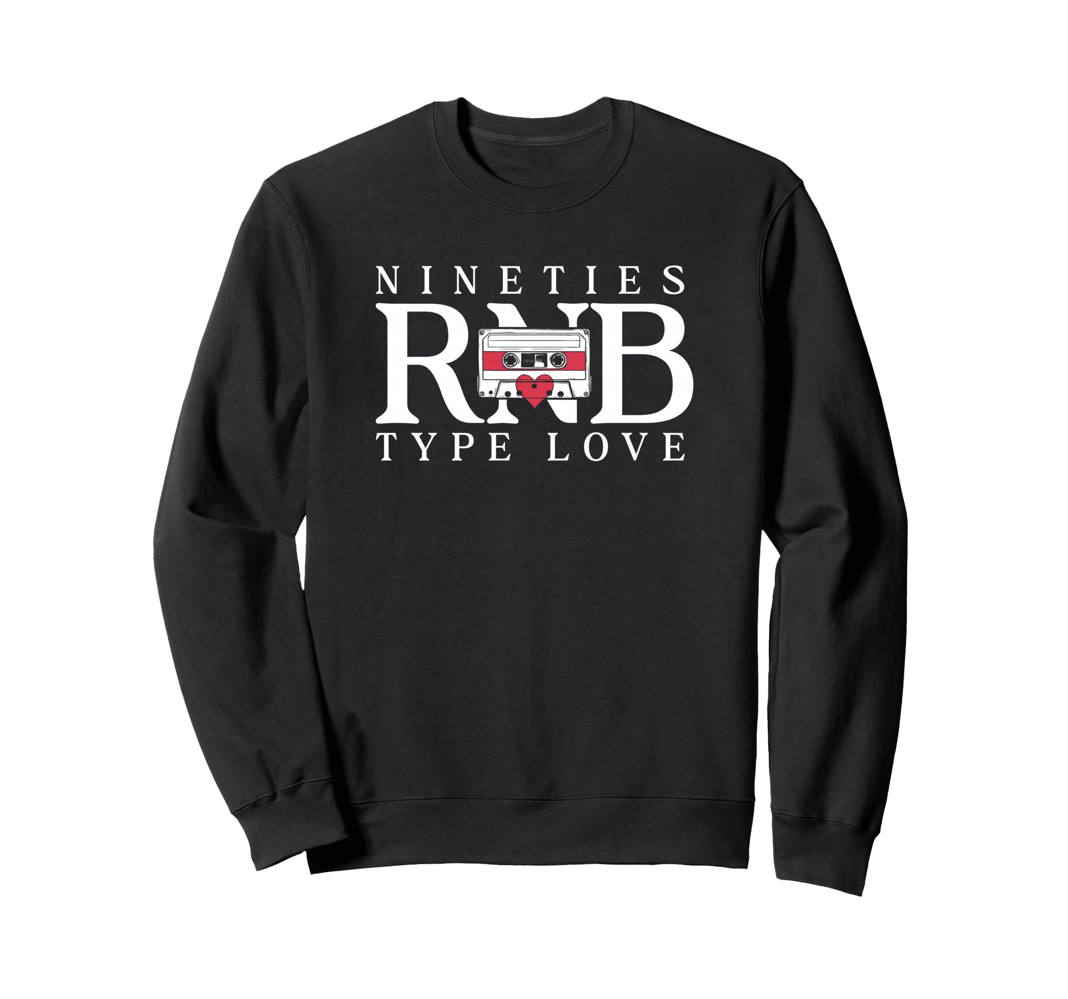 Nineties Rnb Type Love 90S R B Cassette Sweatshirt - Unique Graphic Unisex - T-Shirt, Sweatshirt, Hoodie