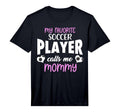 Mens My Favorite Soccer Player Calls T-Shirt - Unique Graphic for Adults - T-Shirt, Sweatshirt, Hoodie