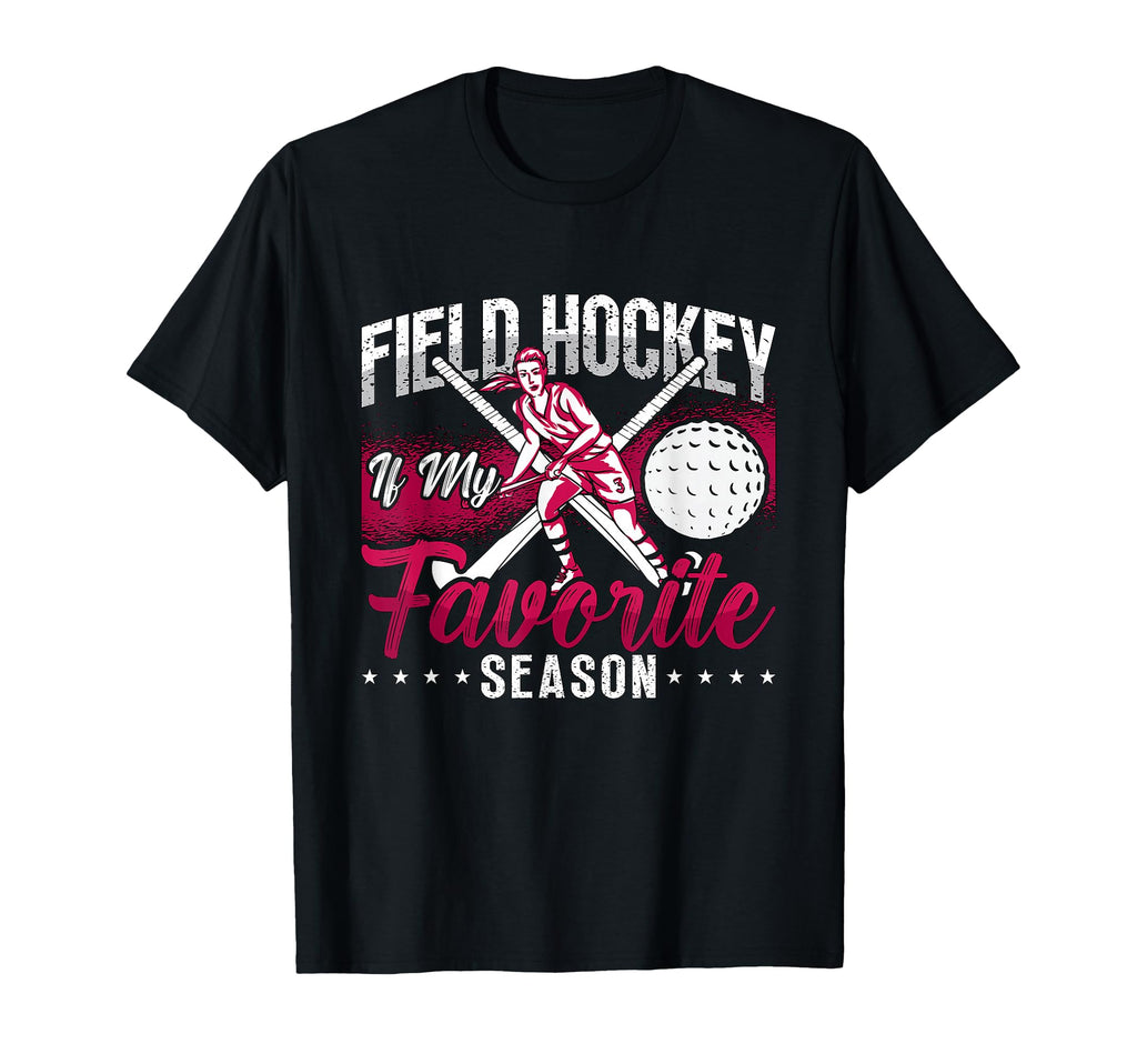 Field Hockey Is My Favorite Season T-Shirt - Trendy Graphic for Adults - T-Shirt, Sweatshirt, Hoodie