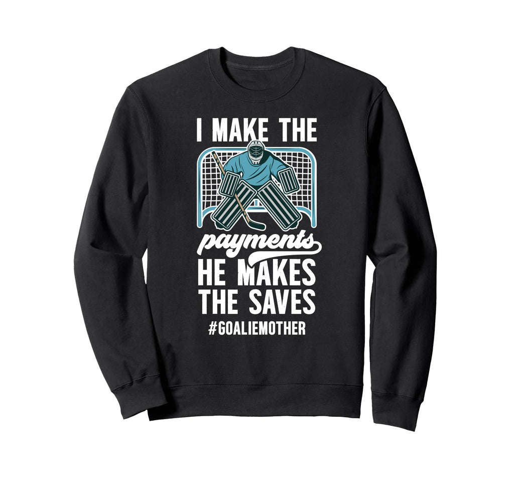 Funny Hockey Goalie Mother Sweatshirt - Fun Novelty Design Men Women - T-Shirt, Sweatshirt, Hoodie