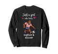 Bigfoot Soccer Bigfoot Soccer Sweatshirt - Graphic Print Unisex - T-Shirt, Sweatshirt, Hoodie