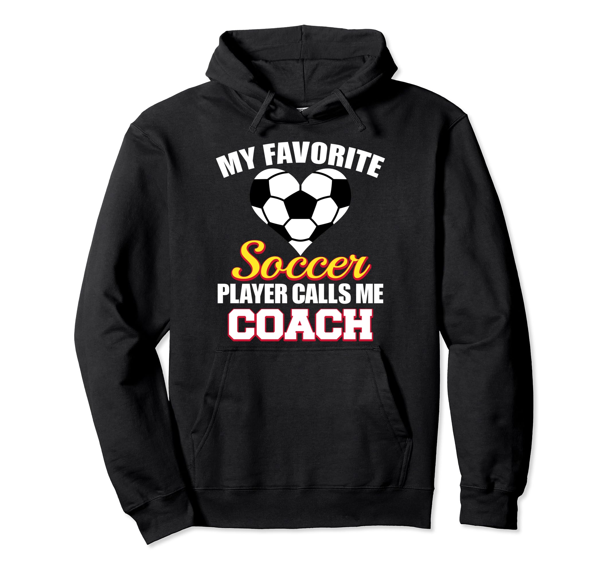 My Favorite Soccer Player Calls Me Coach Hoodie - Unique Graphic Unisex - T-Shirt, Sweatshirt, Hoodie