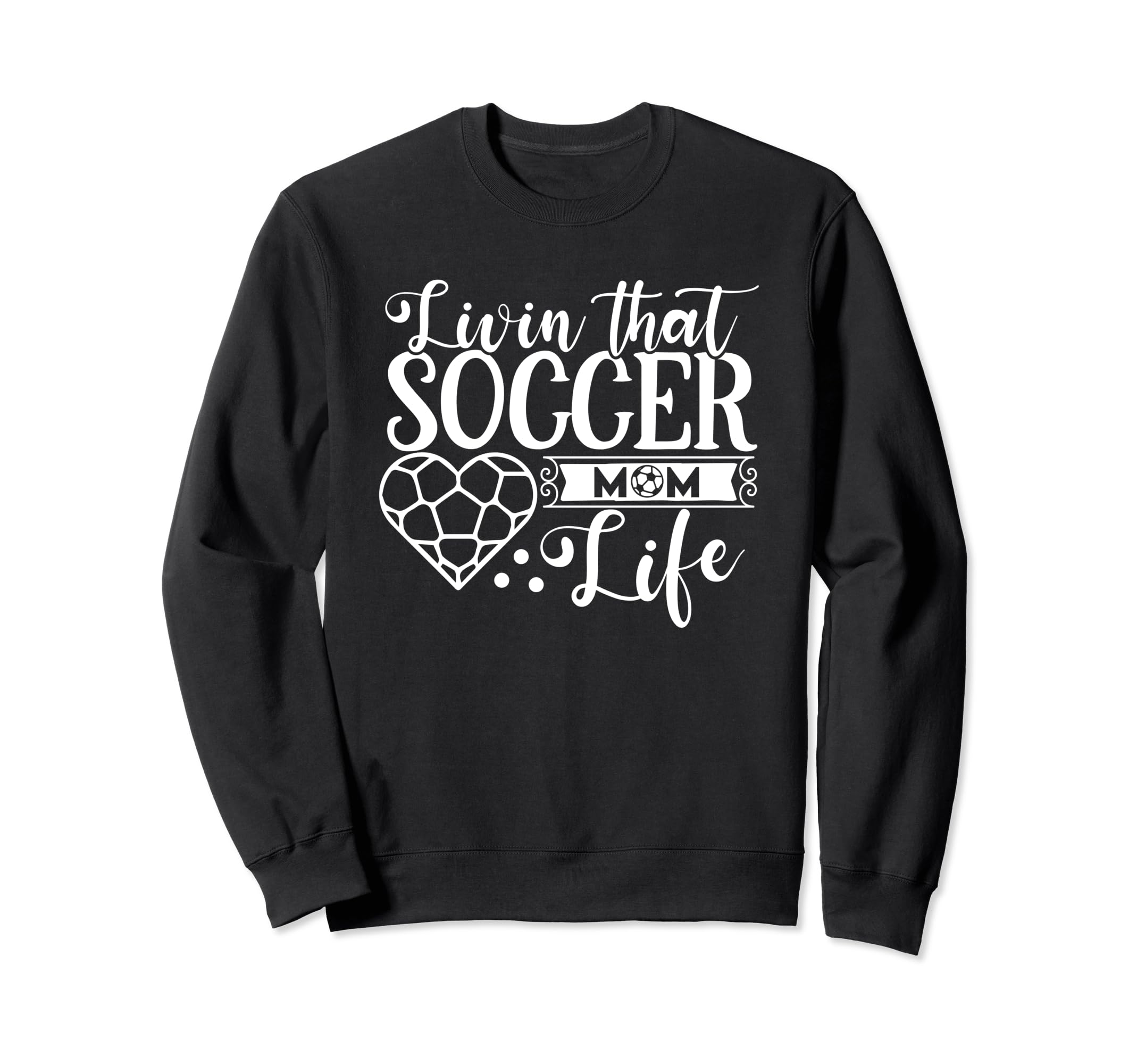Livin That Soccer Mom Life Funny Sweatshirt - Streetwear Style for Adults - T-Shirt, Sweatshirt, Hoodie