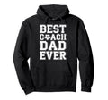 Best Coach Dad Ever Soccer Funny Hoodie - Trendy Graphic Men Women - T-Shirt, Sweatshirt, Hoodie
