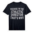 Mens Because Im Athletic Director Thats T-Shirt - Unique Graphic Unisex - T-Shirt, Sweatshirt, Hoodie