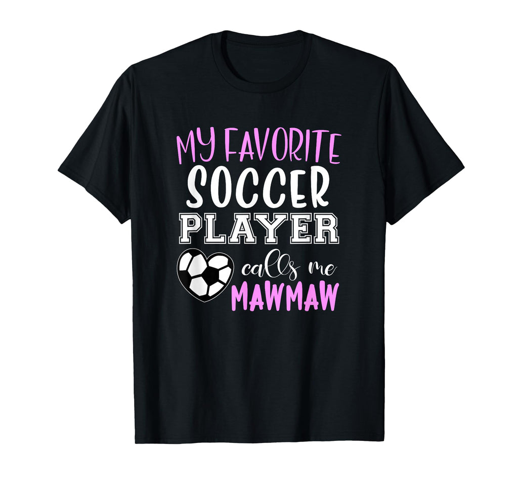 My Favorite Soccer Player Call Me Mawmaw T-Shirt - Trendy Graphic Unisex - T-Shirt, Sweatshirt, Hoodie