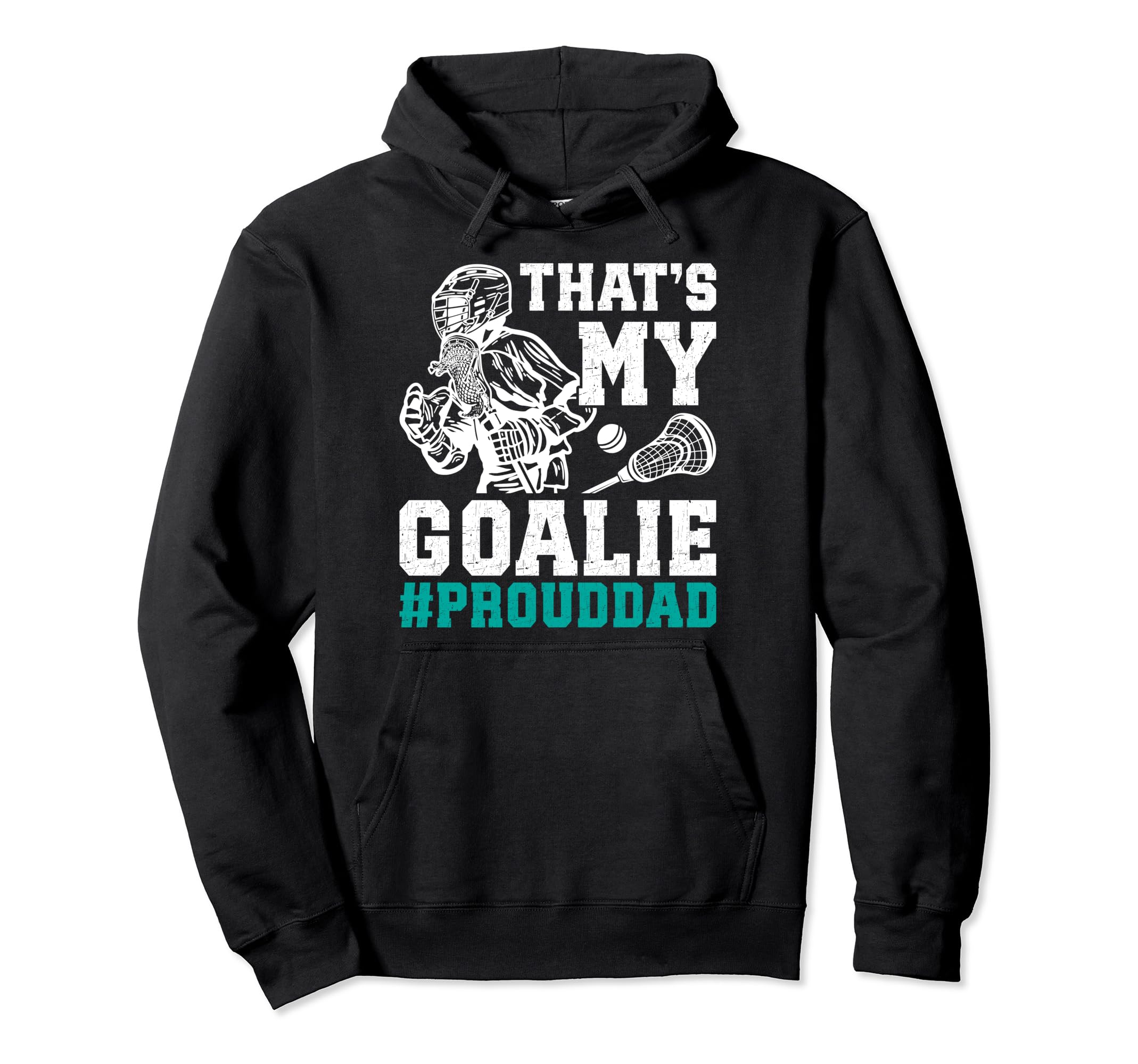 Thats My Lacrosse Goalie Dad Lacrosse Hoodie - Unique Graphic Unisex - T-Shirt, Sweatshirt, Hoodie