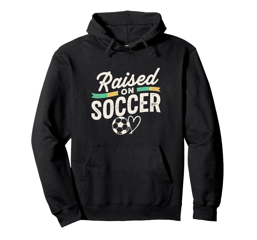 Raised Soccer Mom Family Pride Hoodie - Fun Novelty Design Unisex - T-Shirt, Sweatshirt, Hoodie